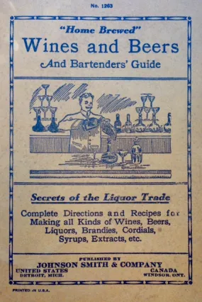 (Cocktails) "Home Brewed" Wines and Beers and Bartenders' Guide: Secrets of the Liquor Trade.